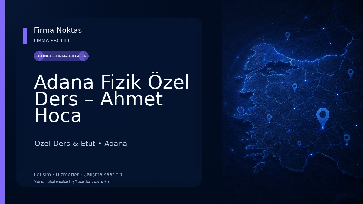 Adana Fizik Özel Ders – Ahmet Hoca Özel Ders & Etüt