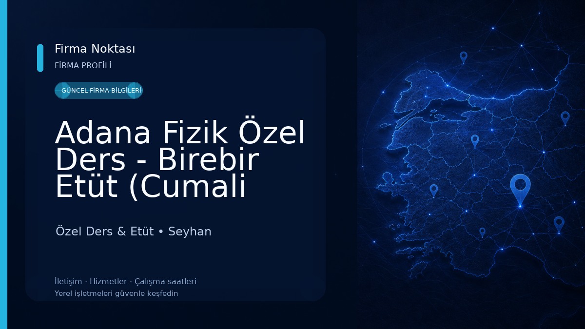 Adana Fizik Özel Ders - Birebir Etüt (Cumali hoca) Özel Ders & Etüt