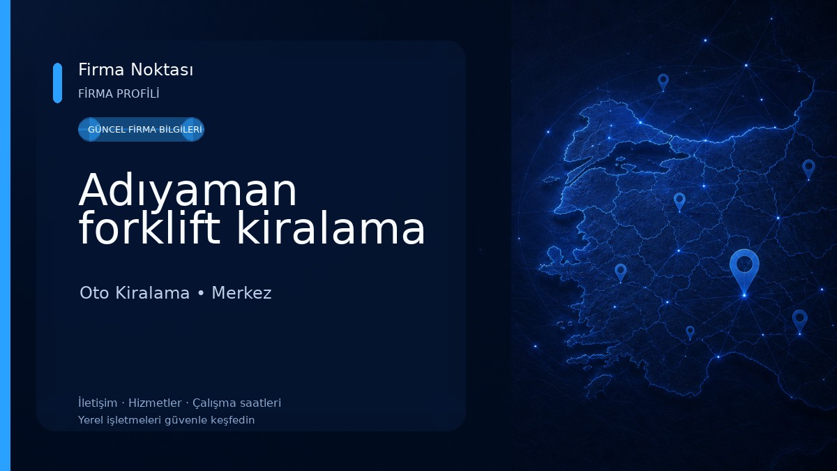 Adıyaman forklift kiralama Oto Kiralama