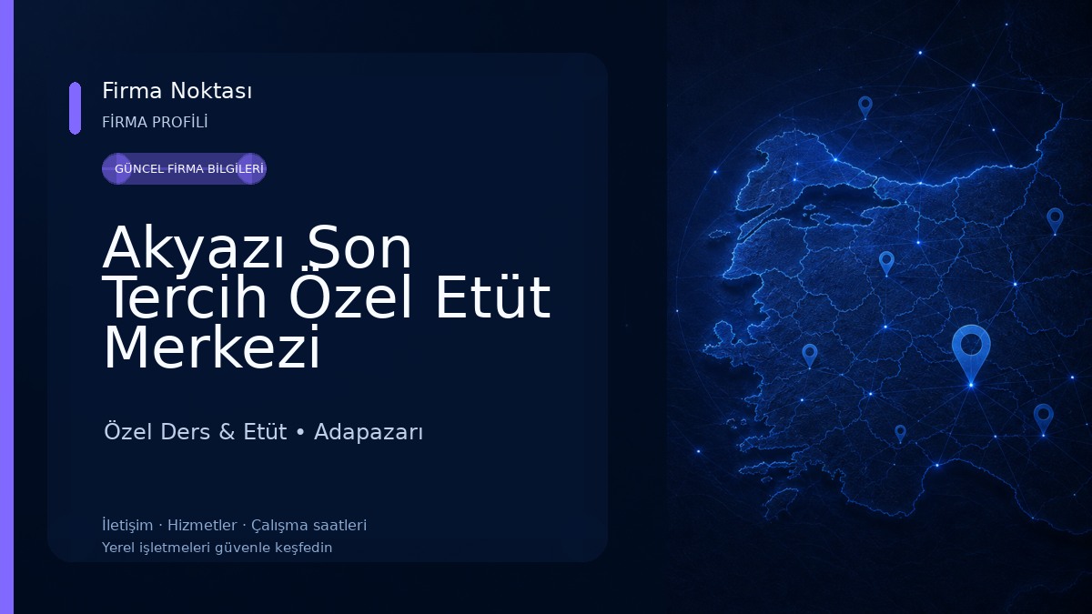 Akyazı Son Tercih Özel Etüt Merkezi Özel Ders & Etüt