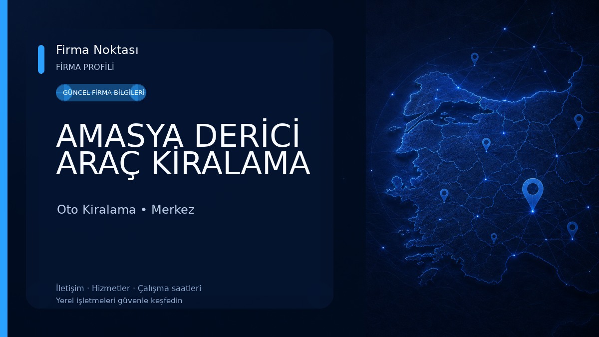 AMASYA DERİCİ ARAÇ KİRALAMA