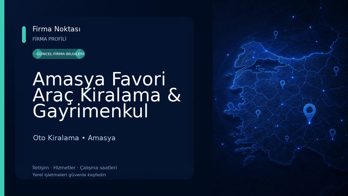 Amasya Favori Araç Kiralama & Gayrimenkul Emlak Danışmanlığı