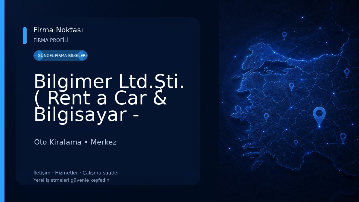 Bilgimer Ltd.Şti. ( Rent a Car & Bilgisayar - Servis ) Oto Kiralama