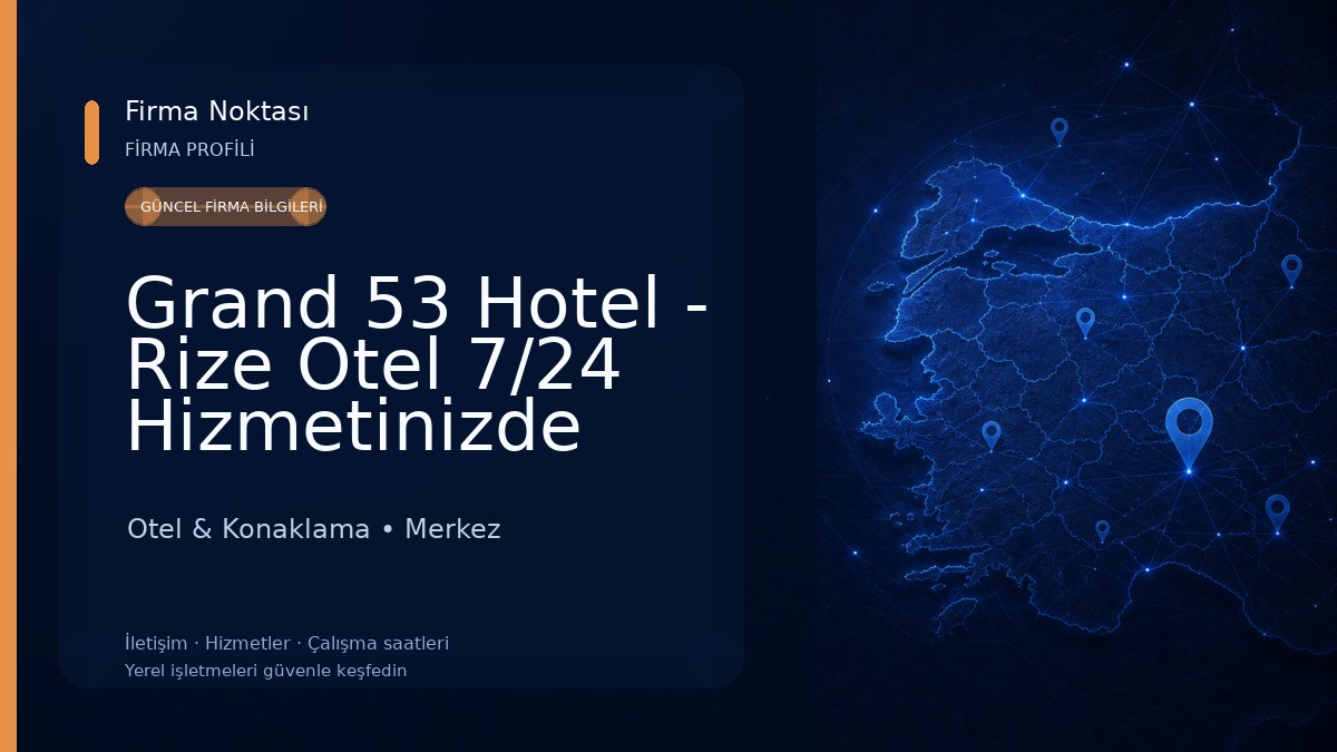 Grand 53 Hotel - Rize Otel 7/24 Hizmetinizde Otel & Konaklama