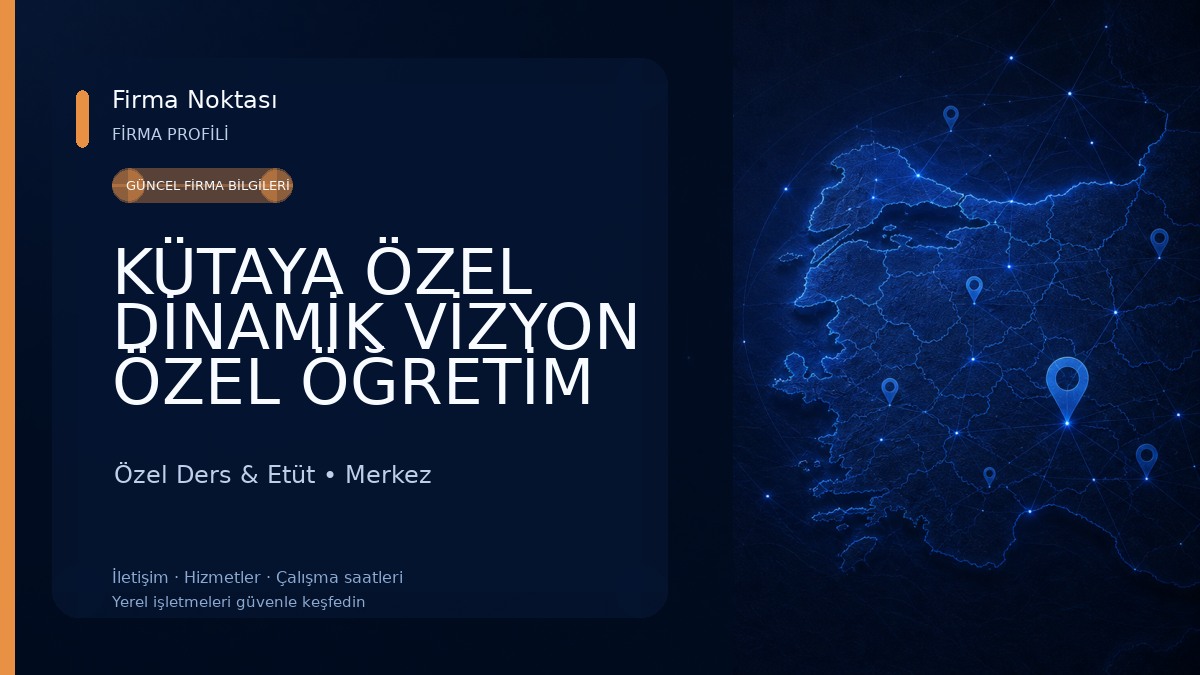 KÜTAYA ÖZEL DİNAMİK VİZYON ÖZEL ÖĞRETİM KURSU Özel Ders & Etüt