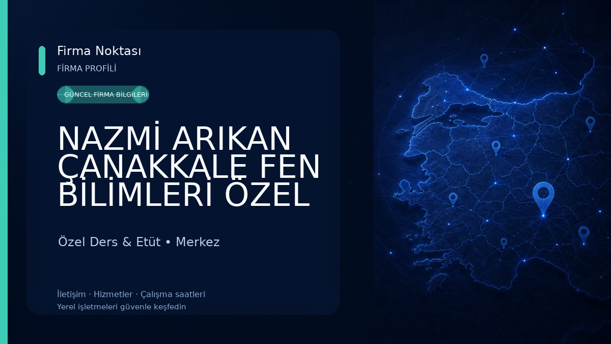 NAZMİ ARIKAN ÇANAKKALE FEN BİLİMLERİ ÖZEL ÖĞRETİM KURSU Özel Ders & Etüt