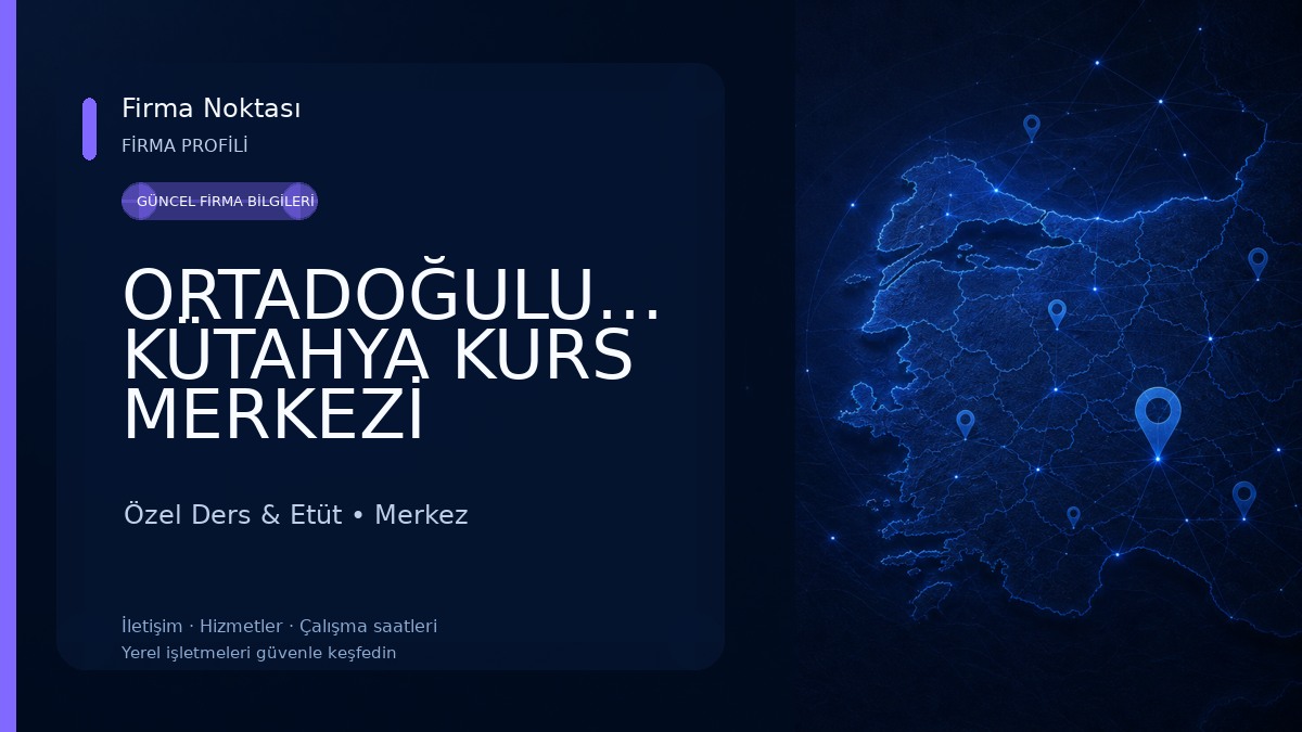 ORTADOĞULULAR KÜTAHYA KURS MERKEZİ Özel Ders & Etüt