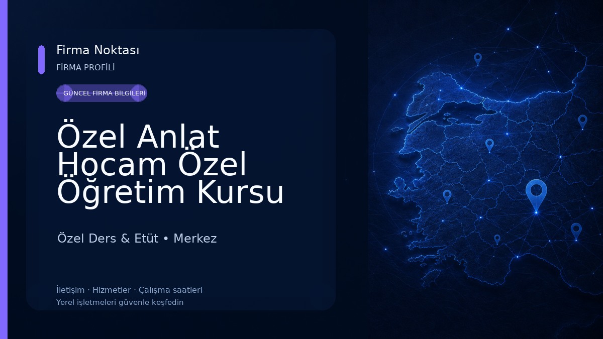 Özel Anlat Hocam Özel Öğretim Kursu Özel Ders & Etüt