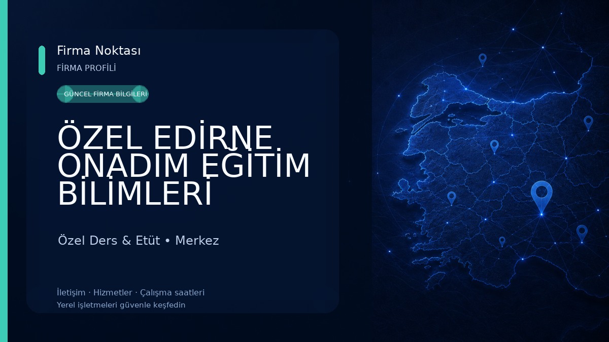 ÖZEL EDİRNE ONADIM EĞİTİM BİLİMLERİ KİŞİSEL GELİŞİM KURSU Özel Ders & Etüt