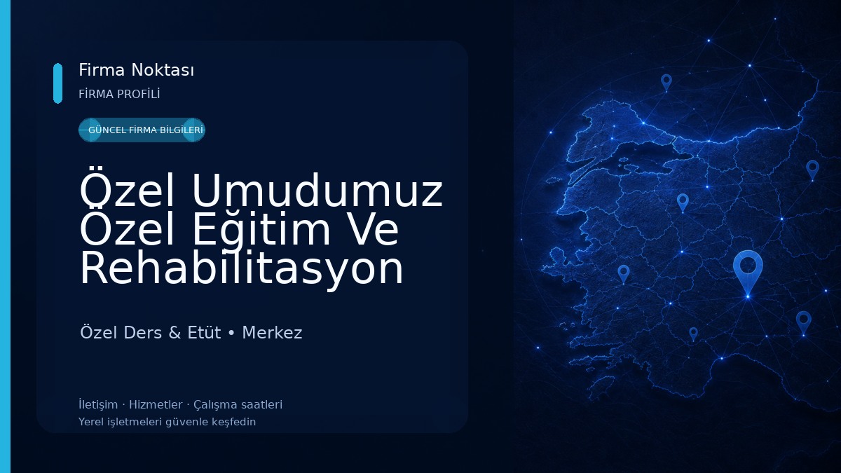 Özel Umudumuz Özel Eğitim Ve Rehabilitasyon Merkezi Özel Ders & Etüt
