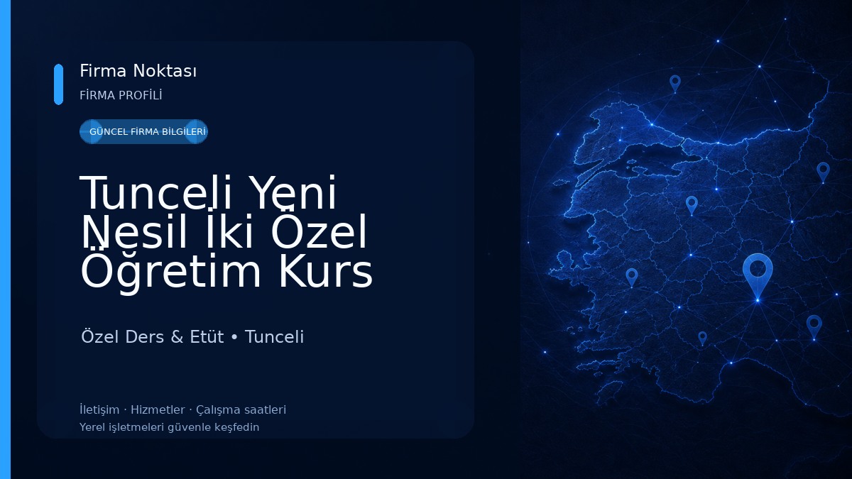 Tunceli Yeni Nesil İki Özel Öğretim Kurs Özel Ders & Etüt
