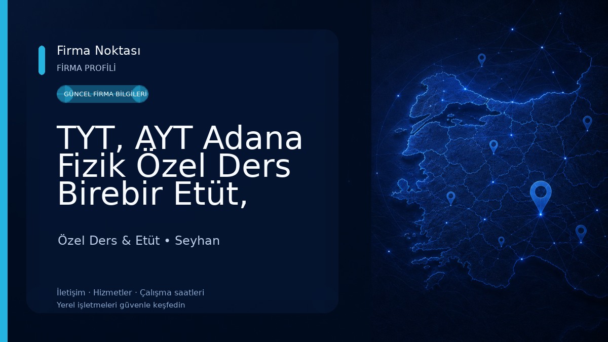 TYT, AYT Adana Fizik Özel Ders Birebir Etüt, Sınav Hazırlık Özel Ders & Etüt